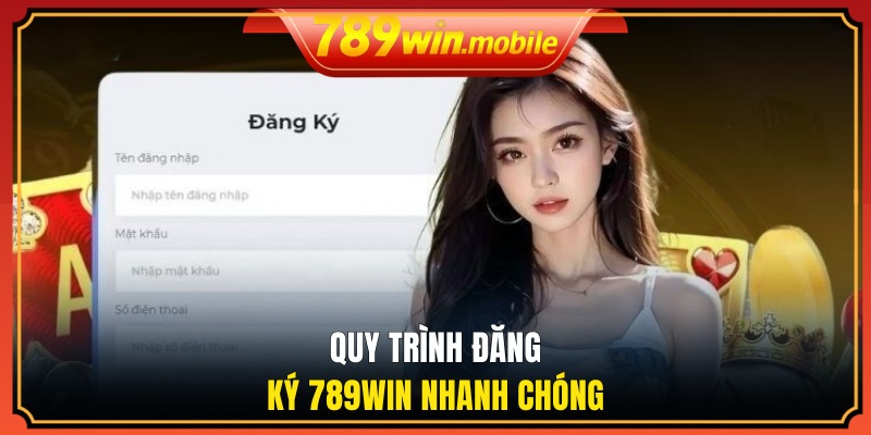Quy trình đăng ký 789WIN nhanh chóng
